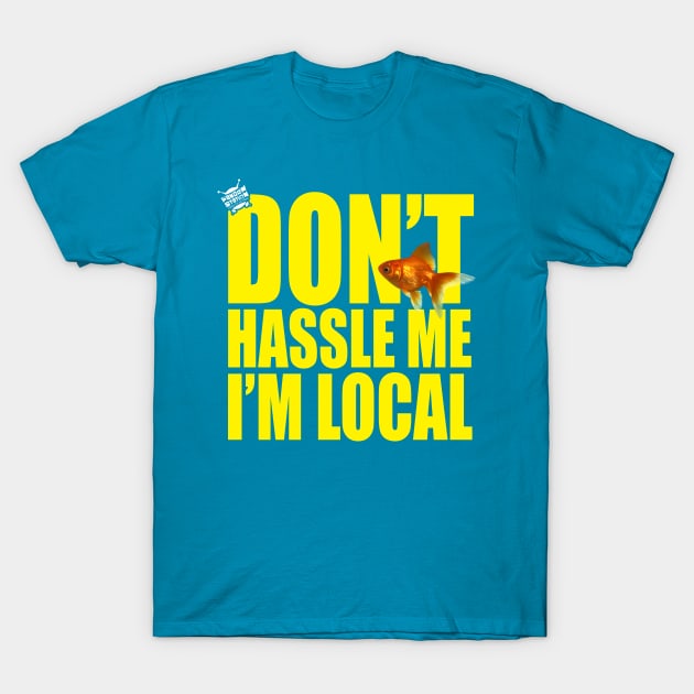 Don't Hassle Gill, He's Local! T-Shirt by FandomStation